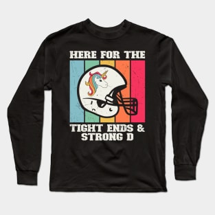 Here For The Tight Ends & Strong D Long Sleeve T-Shirt